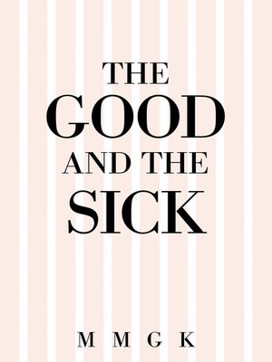 cover image of The Good and the Sick